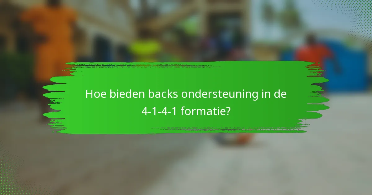 Hoe bieden backs ondersteuning in de 4-1-4-1 formatie?