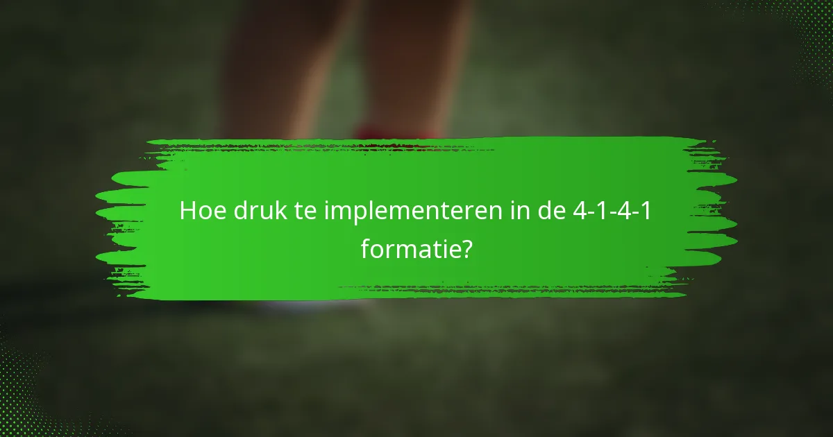 Hoe druk te implementeren in de 4-1-4-1 formatie?
