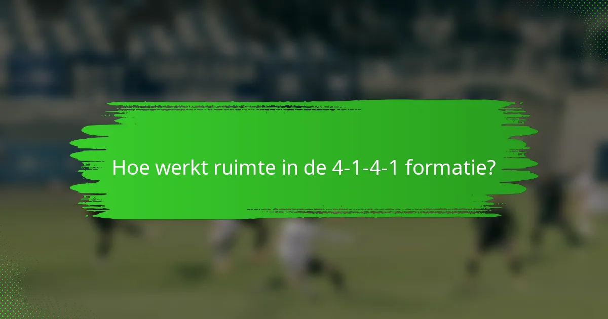 Hoe werkt ruimte in de 4-1-4-1 formatie?