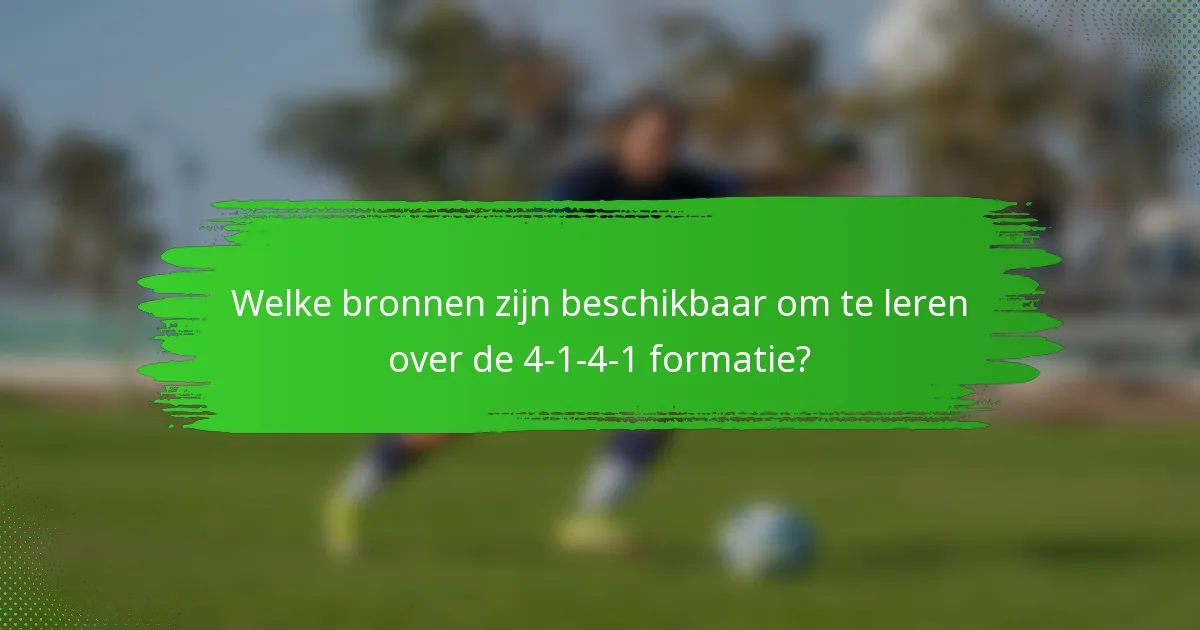 Welke bronnen zijn beschikbaar om te leren over de 4-1-4-1 formatie?